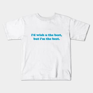 I'm the best Kids T-Shirt